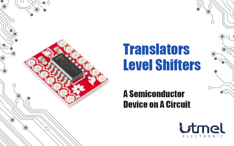 Logic - Translators, Level Shifters: A Semiconductor Device on A Circuit
