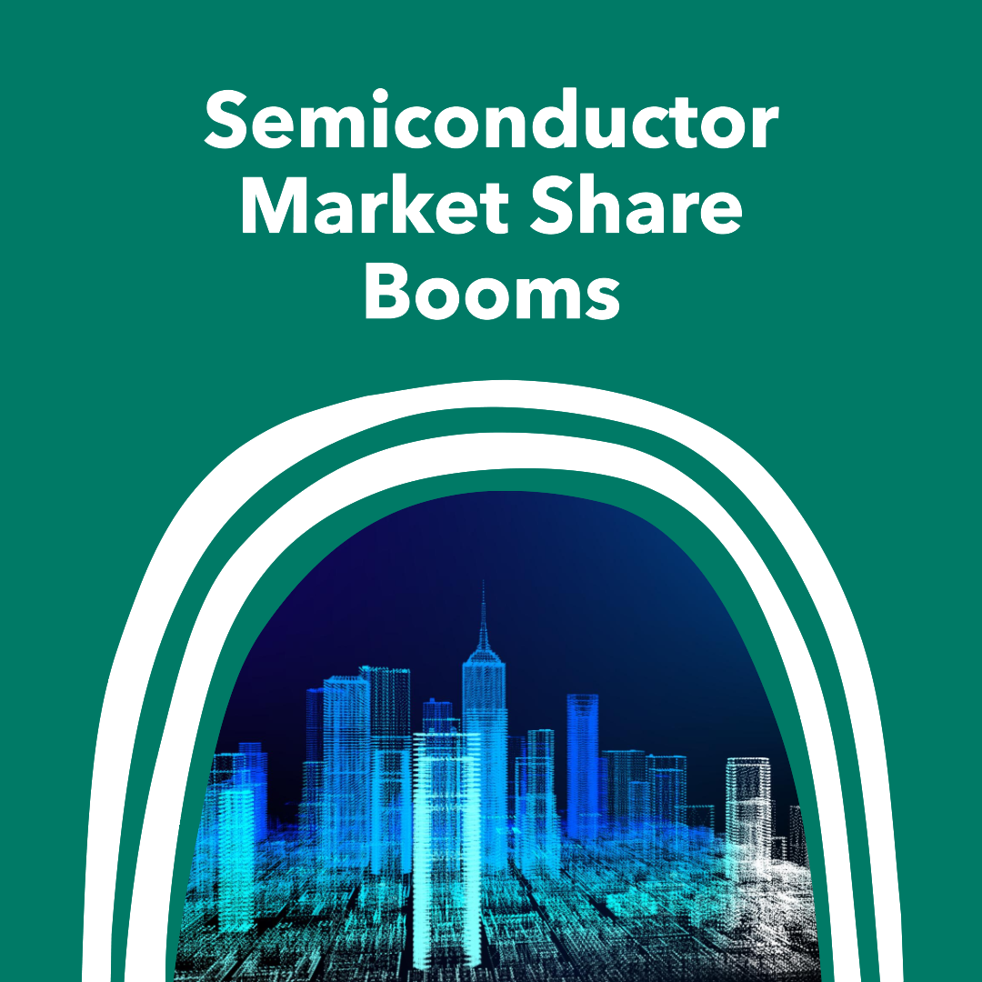 Global Semiconductor Market Share Continues to Grow