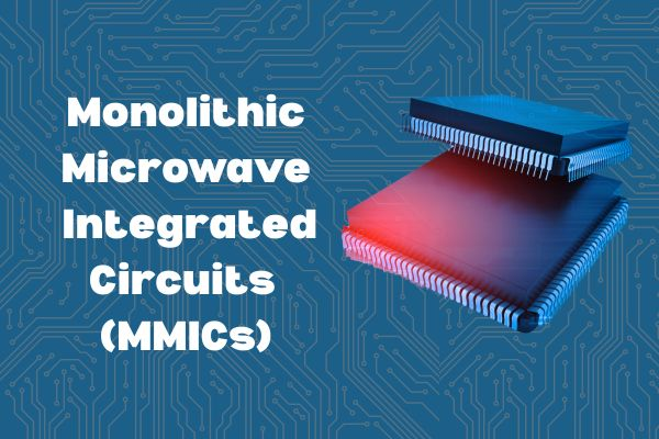 Monolithic Microwave Integrated Circuits (MMICs): Materials, Design, and Applications